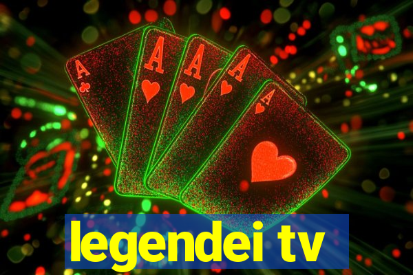 legendei tv